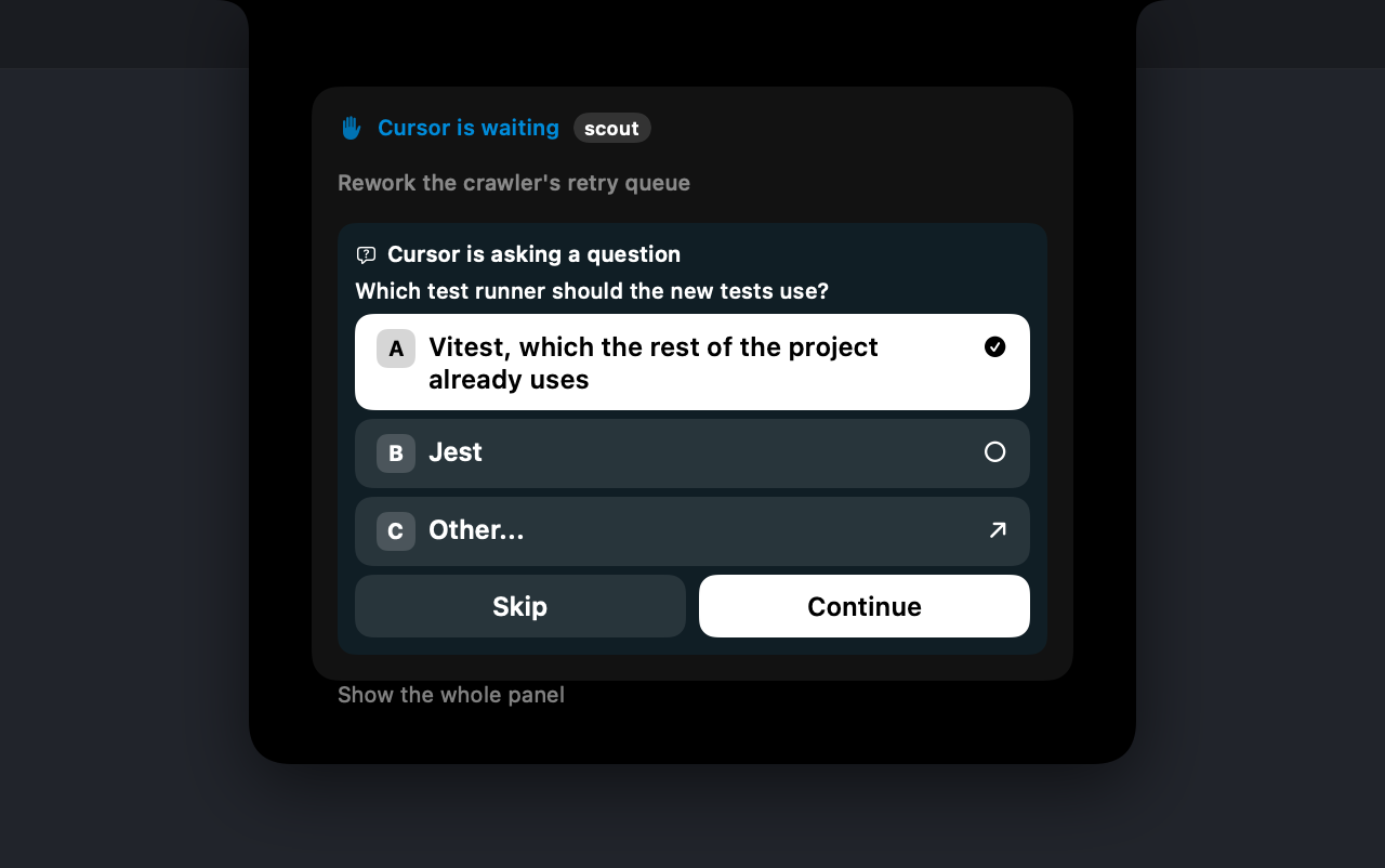 The panel open on a question from Cursor alone: Cursor is waiting, the scout chip, the chat's title, Cursor is asking a question, the question, and three choices, each with its letter in a chip, the first one picked, with Cursor's own Skip and Continue under them.